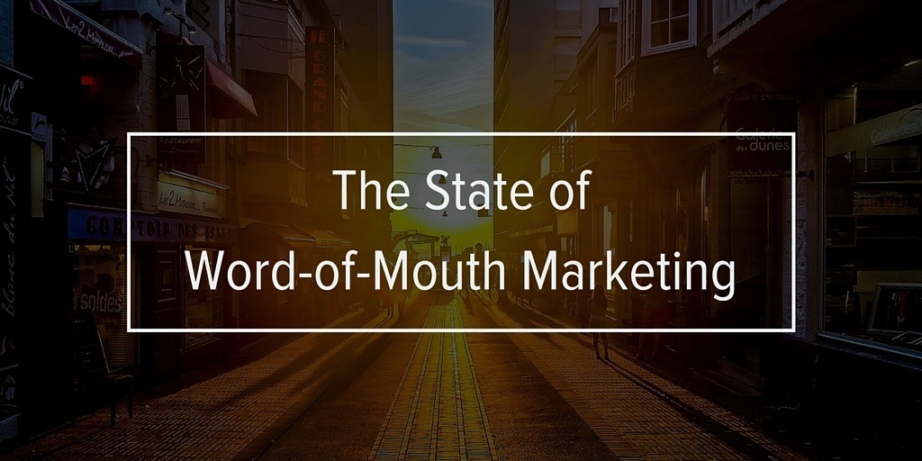 The State of Word-of-Mouth Marketing