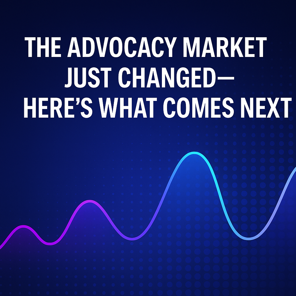 The Advocacy Market Just Changed — Here’s What Comes Next