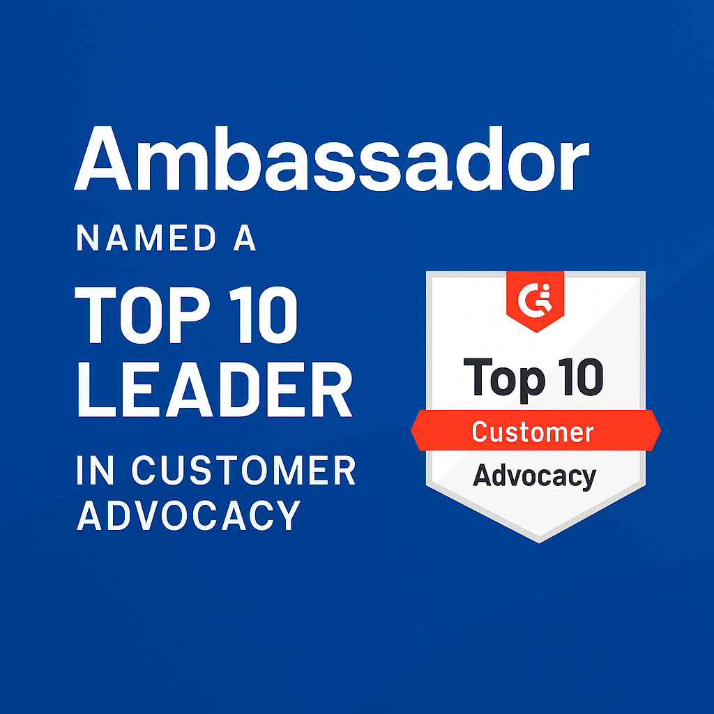 Ambassador Named a Top 10 Leader in Customer Advocacy on G2 — A Milestone That’s All About Yo