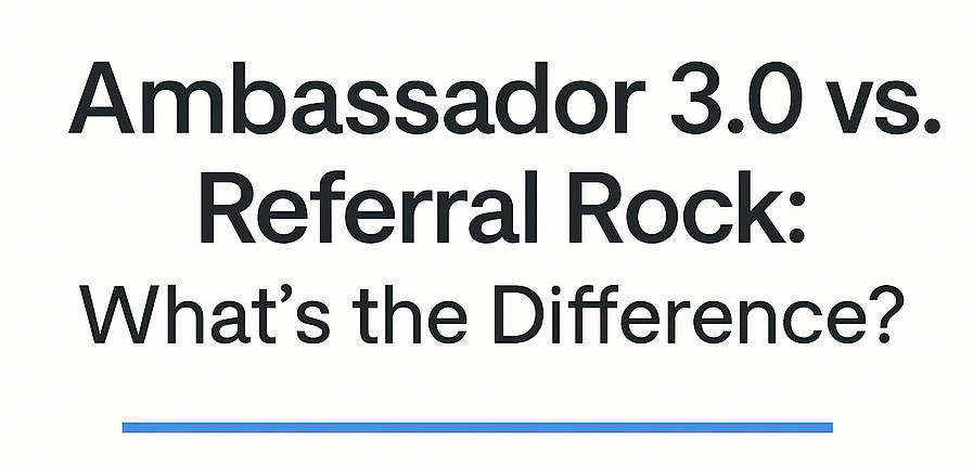 Ambassador 3.0 vs. Referral Rock: What’s the Difference?