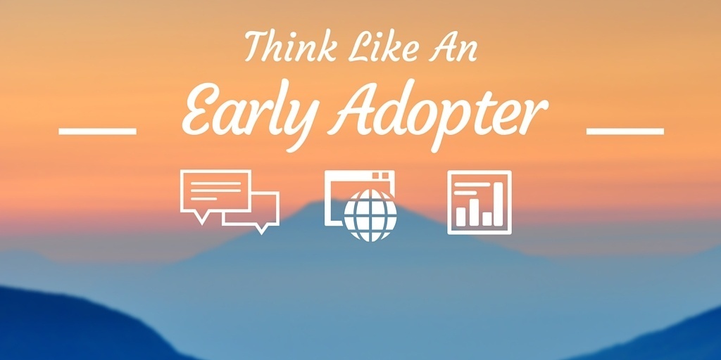 Innovative Marketing: Think Like An Early Adopter