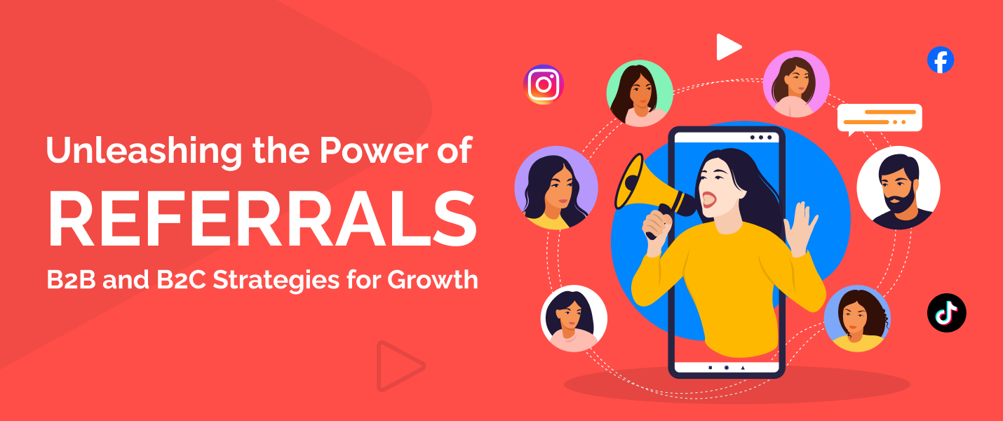 Unleashing the Power of Referrals: B2B and B2C Strategies for Growth