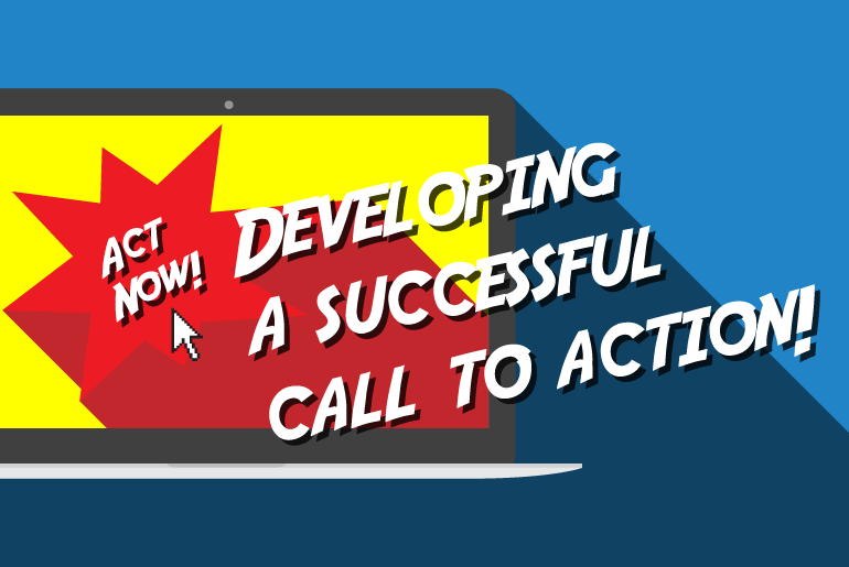 Developing a Powerful and Successful Call to Action